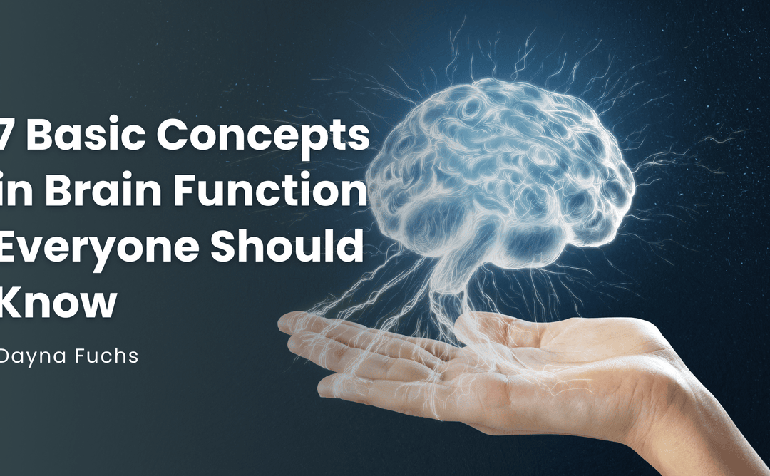 7 Basic Concepts in Brain Function Everyone Should Know